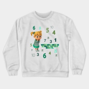 Wherever there is number, there is beauty Crewneck Sweatshirt